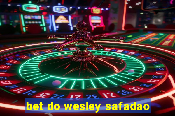 bet do wesley safadao